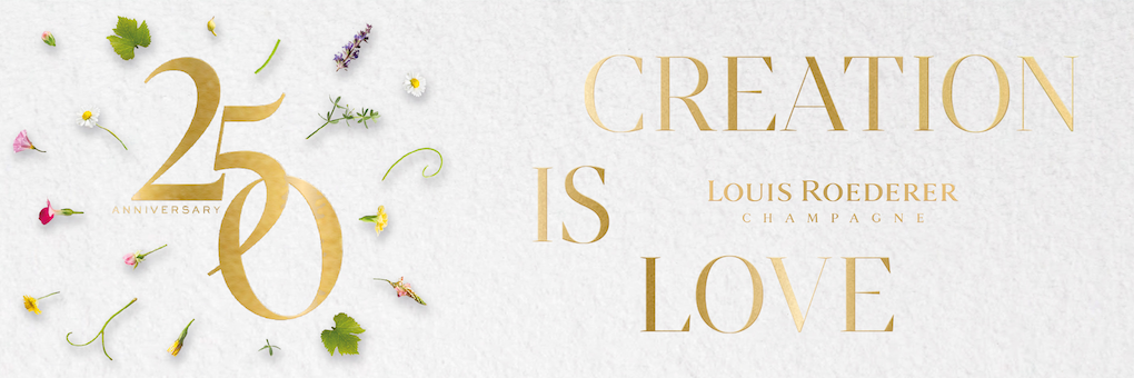 250th Anniversary. Louis Roederer Champagne—creation is love.
